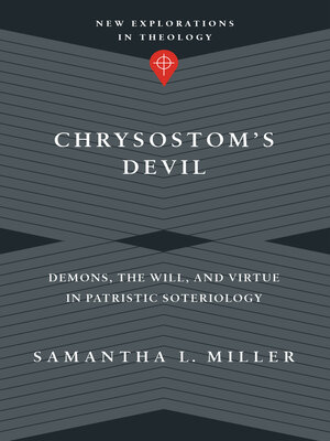 cover image of Chrysostom's Devil: Demons, the Will, and Virtue in Patristic Soteriology